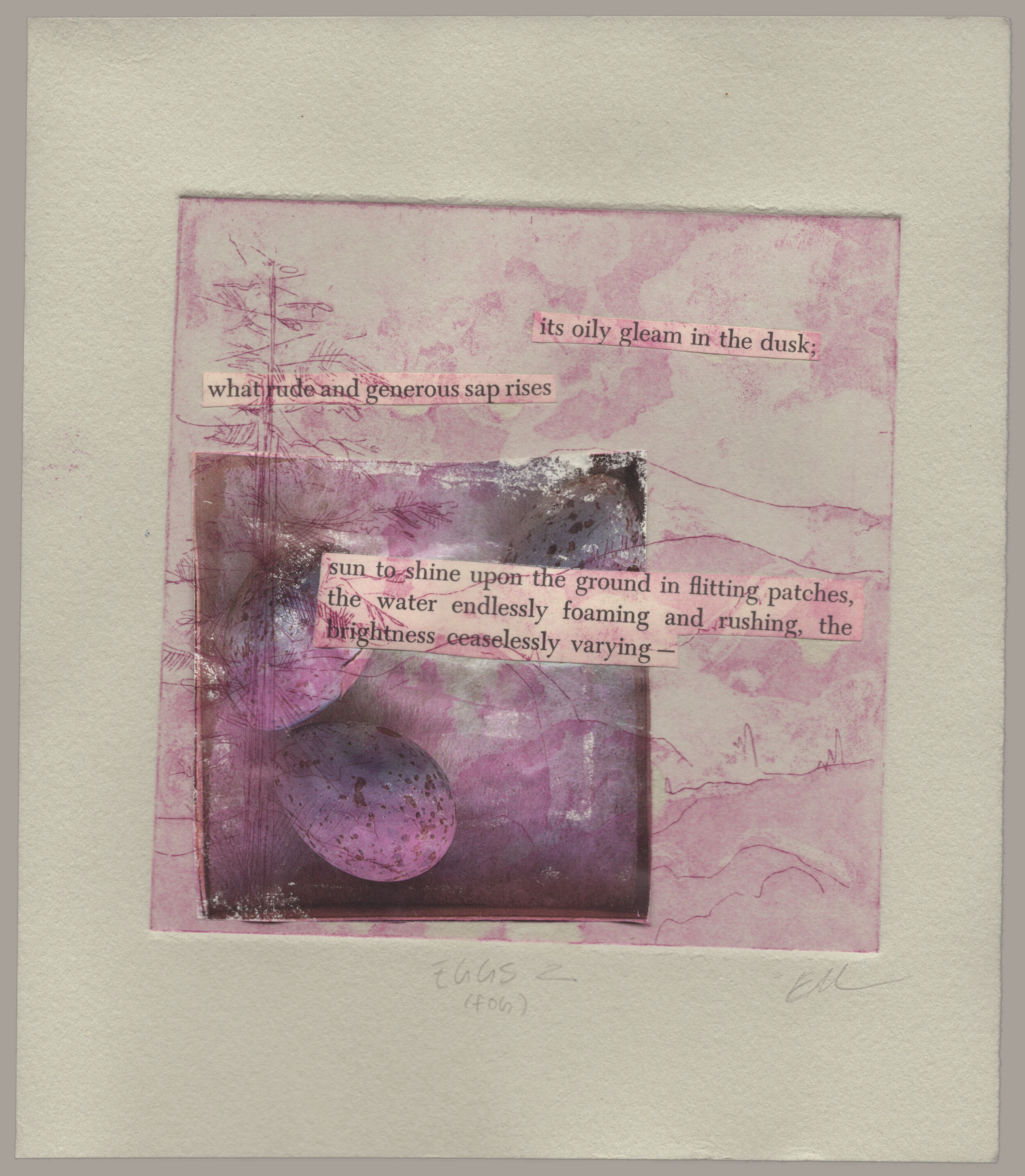 A purple landscape etching of a tree and some hills in the distance, overlaid with a cut out image of speckled chiken eggs and text which reads 'its oily gleam in the dusk; what rude and generous sap rises; sun to shine upon the ground in flitting patches, the water endlessly foaming and rushing, the brightness ceaselessly varying--'. The print is signed: 'Eggs 2 (Fog), EM'